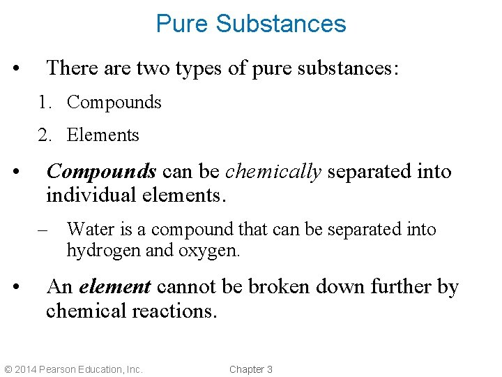 Pure Substances • There are two types of pure substances: 1. Compounds 2. Elements