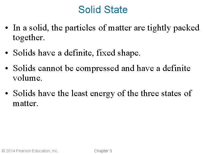 Solid State • In a solid, the particles of matter are tightly packed together.