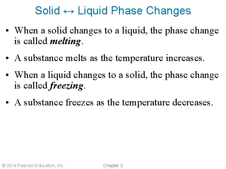 Solid ↔ Liquid Phase Changes • When a solid changes to a liquid, the