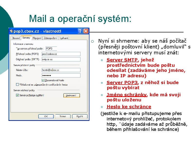 Mail a operační systém: ¡ Nyní si shrneme: aby se náš počítač (přesněji poštovní