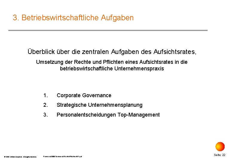 3. Betriebswirtschaftliche Aufgaben Überblick über die zentralen Aufgaben des Aufsichtsrates, Umsetzung der Rechte und