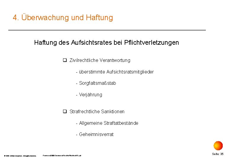 4. Überwachung und Haftung des Aufsichtsrates bei Pflichtverletzungen q Zivilrechtliche Verantwortung - überstimmte Aufsichtsratsmitglieder