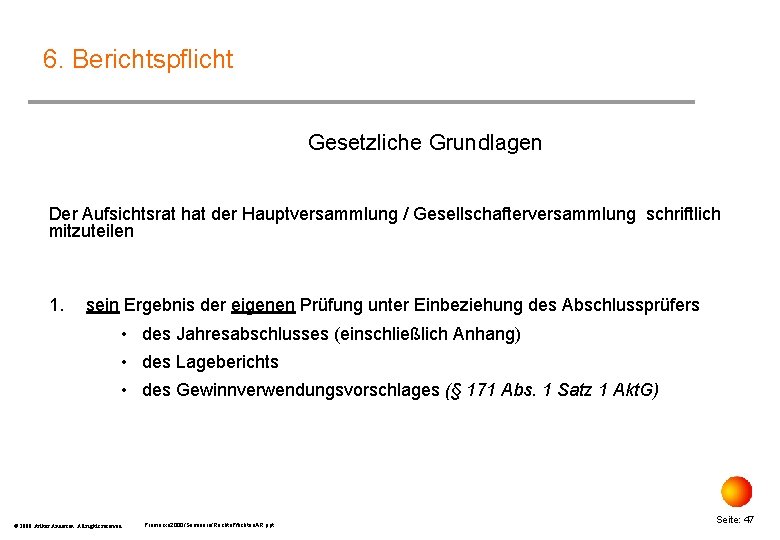 6. Berichtspflicht Gesetzliche Grundlagen Der Aufsichtsrat hat der Hauptversammlung / Gesellschafterversammlung schriftlich mitzuteilen 1.