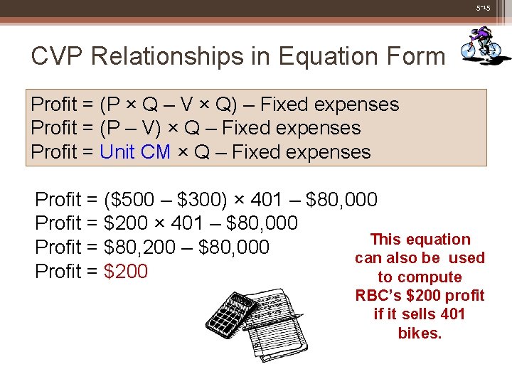 5 -15 CVP Relationships in Equation Form Profit = (P × Q – V