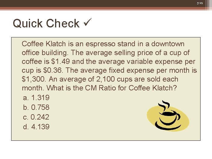 5 -29 Quick Check Coffee Klatch is an espresso stand in a downtown office