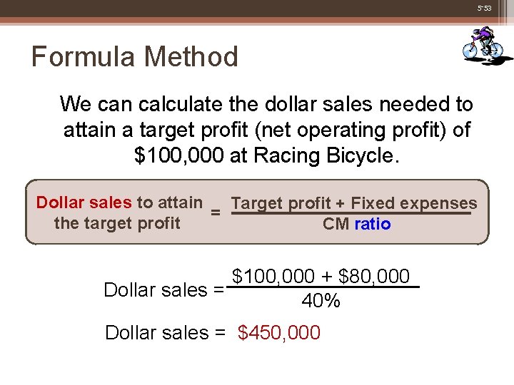 5 -53 Formula Method We can calculate the dollar sales needed to attain a