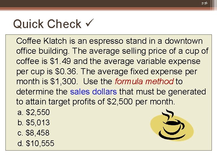 5 -56 Quick Check Coffee Klatch is an espresso stand in a downtown office