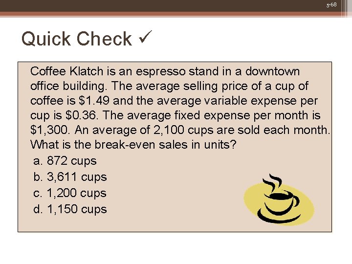 5 -68 Quick Check Coffee Klatch is an espresso stand in a downtown office