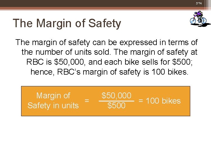 5 -74 The Margin of Safety The margin of safety can be expressed in