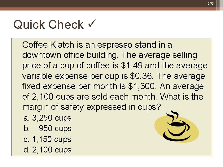 5 -75 Quick Check Coffee Klatch is an espresso stand in a downtown office