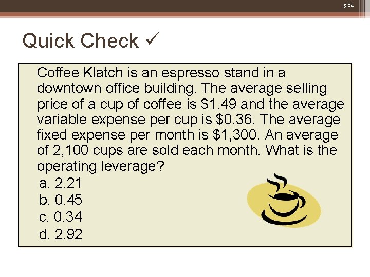 5 -84 Quick Check Coffee Klatch is an espresso stand in a downtown office