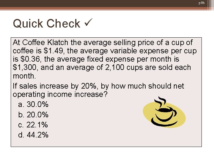 5 -86 Quick Check At Coffee Klatch the average selling price of a cup