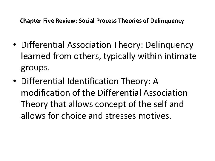 Chapter Five Review: Social Process Theories of Delinquency • Differential Association Theory: Delinquency learned