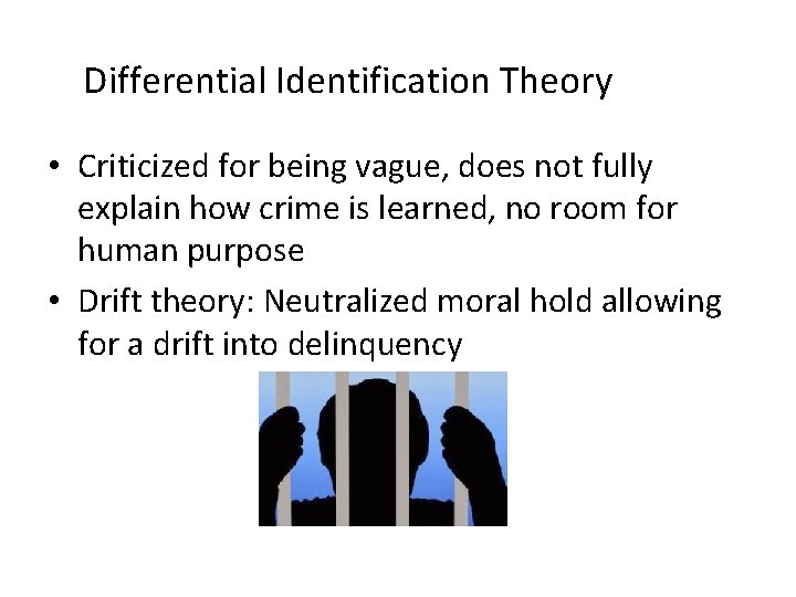 Differential Identification Theory • Criticized for being vague, does not fully explain how crime