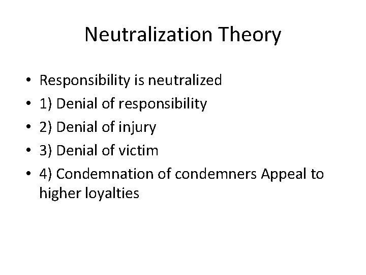 Neutralization Theory • • • Responsibility is neutralized 1) Denial of responsibility 2) Denial