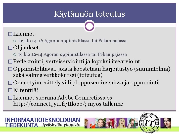 Käytännön toteutus � Luennot: ke klo 14 -16 Agoran oppimistilassa tai Pekan pajassa �