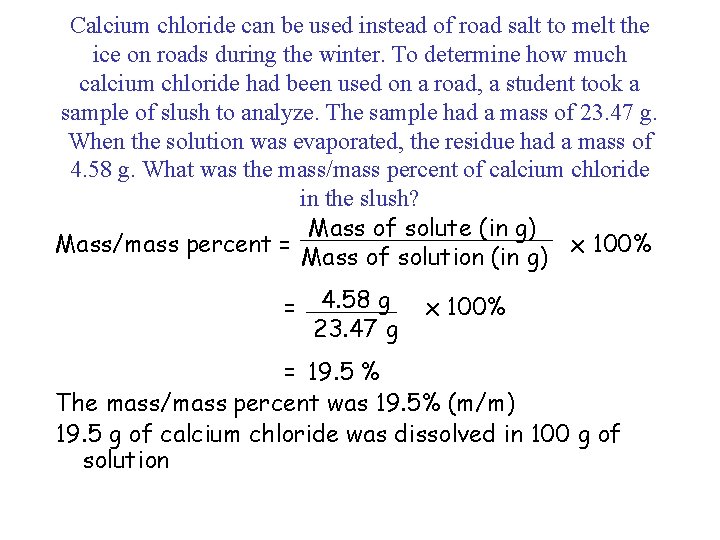 Calcium chloride can be used instead of road salt to melt the ice on