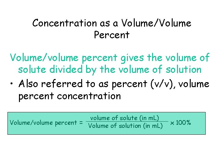 Concentration as a Volume/Volume Percent Volume/volume percent gives the volume of solute divided by