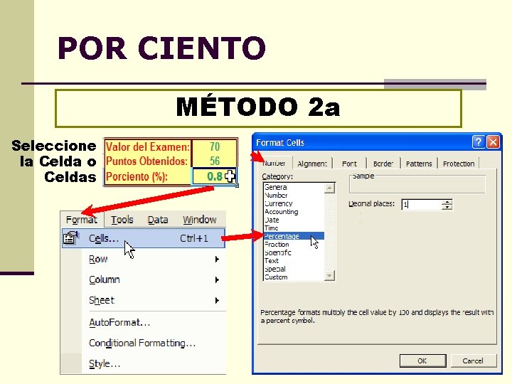 POR CIENTO MÉTODO 2 a Seleccione la Celda o Celdas 