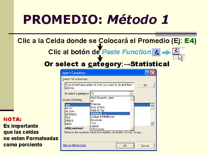 PROMEDIO: Método 1 Clic a la Celda donde se Colocará el Promedio (Ej: E