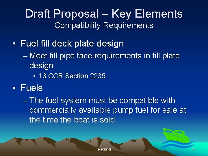 Draft Proposal – Key Elements Compatibility Requirements • Fuel fill deck plate design –