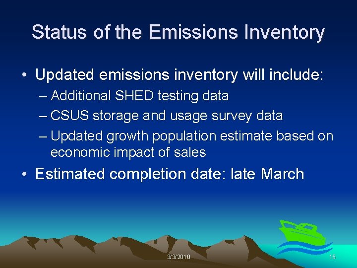Status of the Emissions Inventory • Updated emissions inventory will include: – Additional SHED