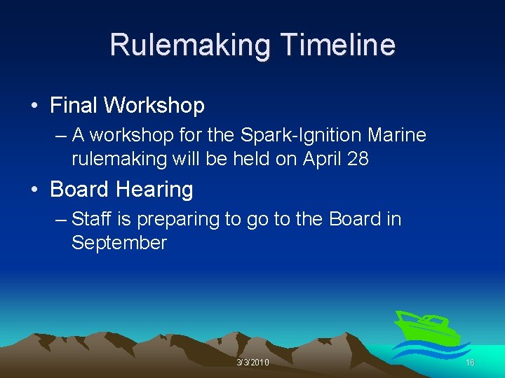 Rulemaking Timeline • Final Workshop – A workshop for the Spark-Ignition Marine rulemaking will