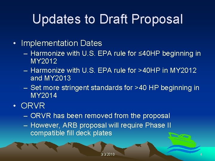 Updates to Draft Proposal • Implementation Dates – Harmonize with U. S. EPA rule