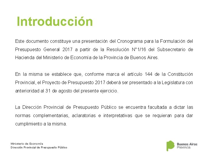 Introducción Este documento constituye una presentación del Cronograma para la Formulación del Presupuesto General