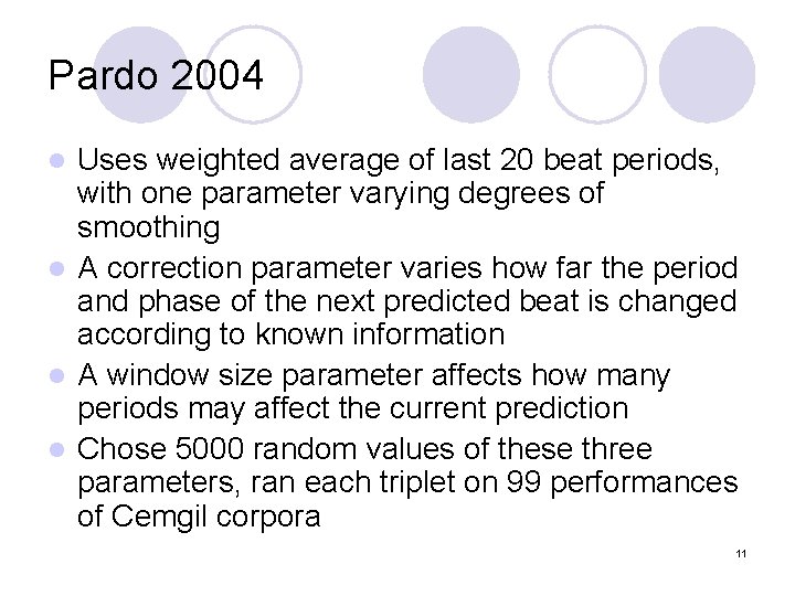 Pardo 2004 Uses weighted average of last 20 beat periods, with one parameter varying