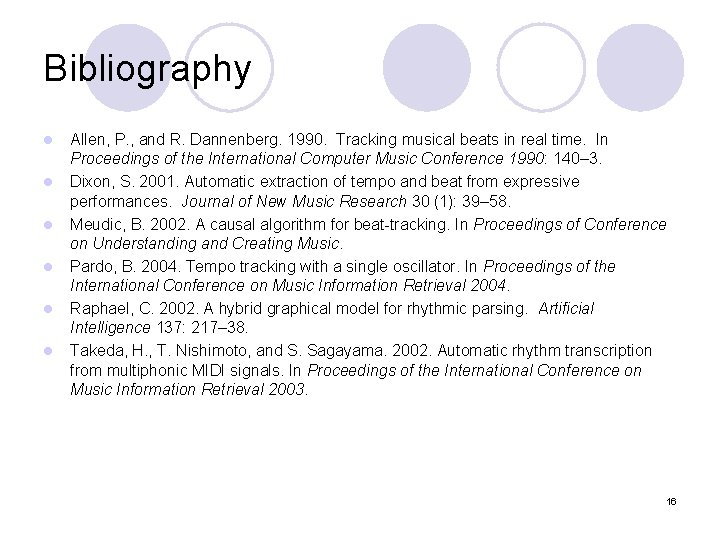 Bibliography l l l Allen, P. , and R. Dannenberg. 1990. Tracking musical beats