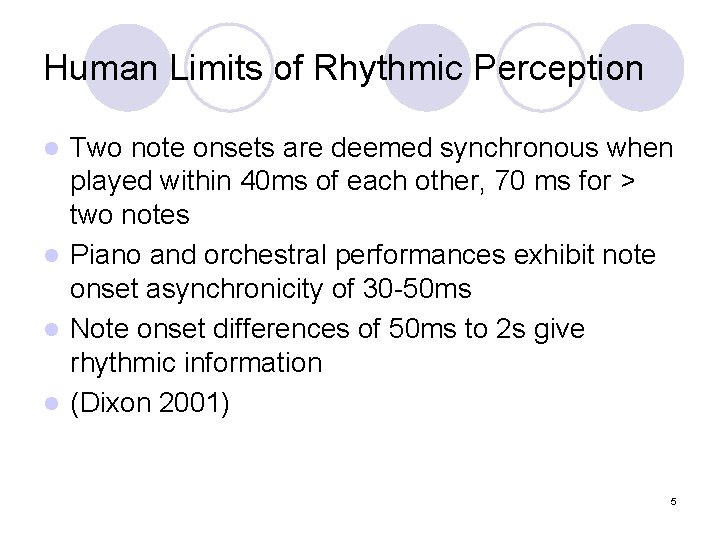 Human Limits of Rhythmic Perception Two note onsets are deemed synchronous when played within