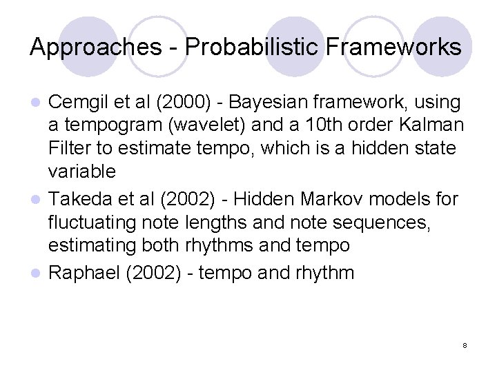 Approaches - Probabilistic Frameworks Cemgil et al (2000) - Bayesian framework, using a tempogram