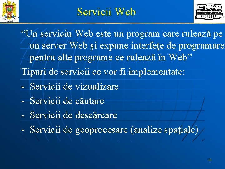 Servicii Web “Un serviciu Web este un program care rulează pe un server Web