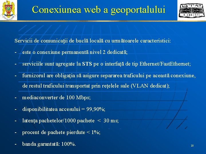 Conexiunea web a geoportalului Servicii de comunicații de buclă locală cu următoarele caracteristici: -