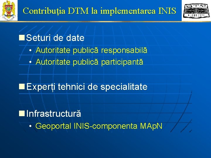 Contribuția DTM la implementarea INIS n Seturi de date • Autoritate publică responsabilă •