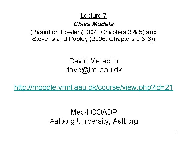 Lecture 7 Class Models (Based on Fowler (2004, Chapters 3 & 5) and Stevens