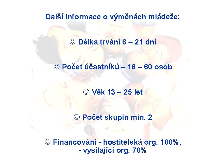 Další informace o výměnách mládeže: J Délka trvání 6 – 21 dní J Počet