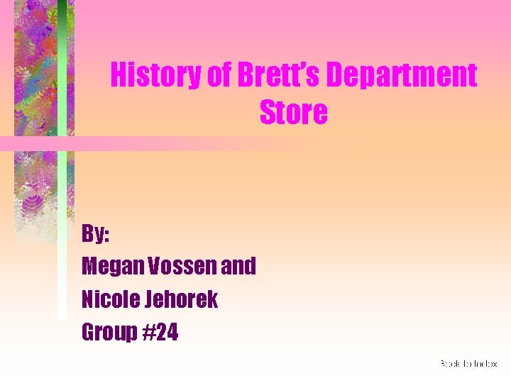 History of Brett’s Department Store By: Megan Vossen and Nicole Jehorek Group #24 