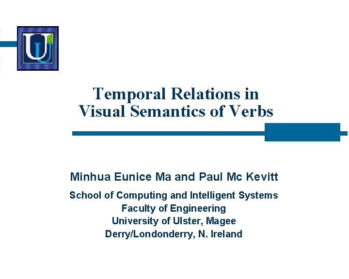 Temporal Relations in Visual Semantics of Verbs Minhua Eunice Ma and Paul Mc Kevitt