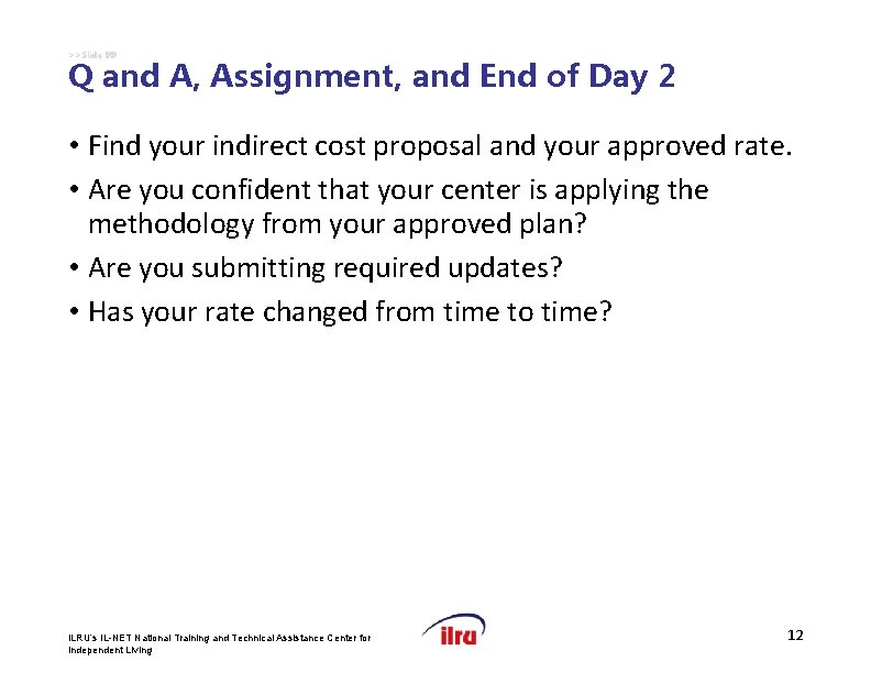 >>Slide 99 Q and A, Assignment, and End of Day 2 • Find your