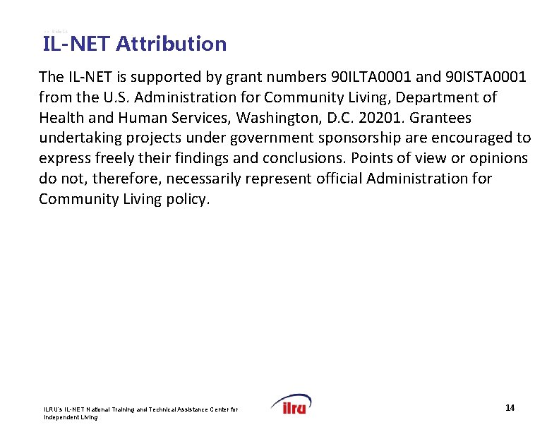 >> Slide 14 IL-NET Attribution The IL-NET is supported by grant numbers 90 ILTA