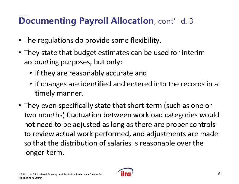 >> Slide 6 Documenting Payroll Allocation, cont’d. 3 • The regulations do provide some