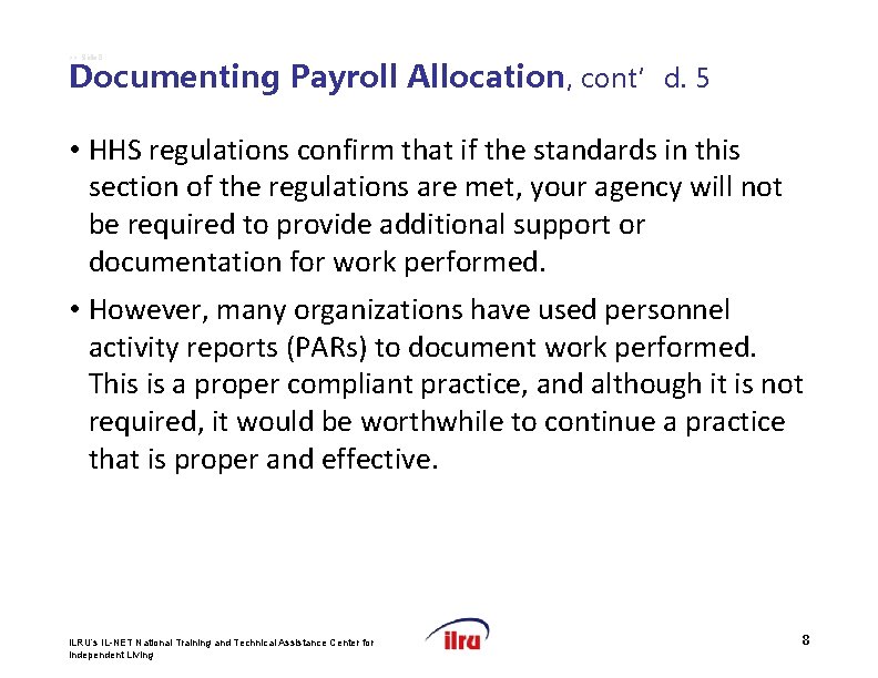 >> Slide 8 Documenting Payroll Allocation, cont’d. 5 • HHS regulations confirm that if