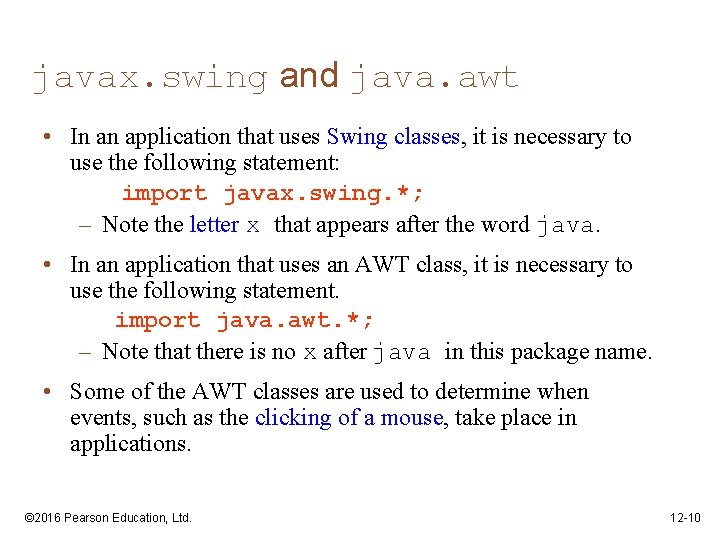 javax. swing and java. awt • In an application that uses Swing classes, it