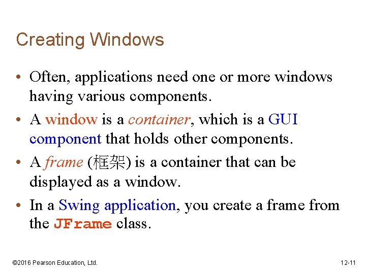 Creating Windows • Often, applications need one or more windows having various components. •