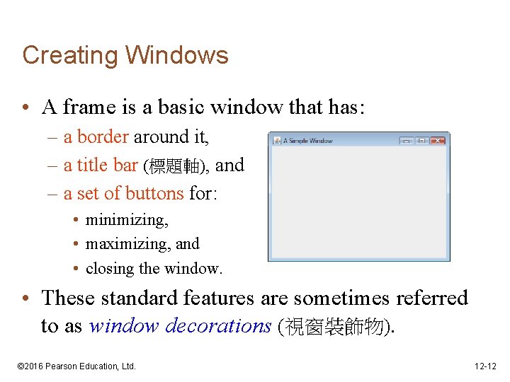 Creating Windows • A frame is a basic window that has: – a border