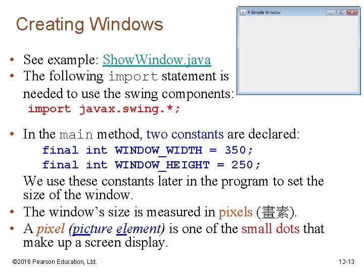 Creating Windows • See example: Show. Window. java • The following import statement is