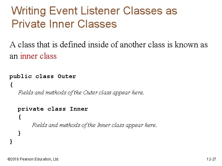 Writing Event Listener Classes as Private Inner Classes A class that is defined inside
