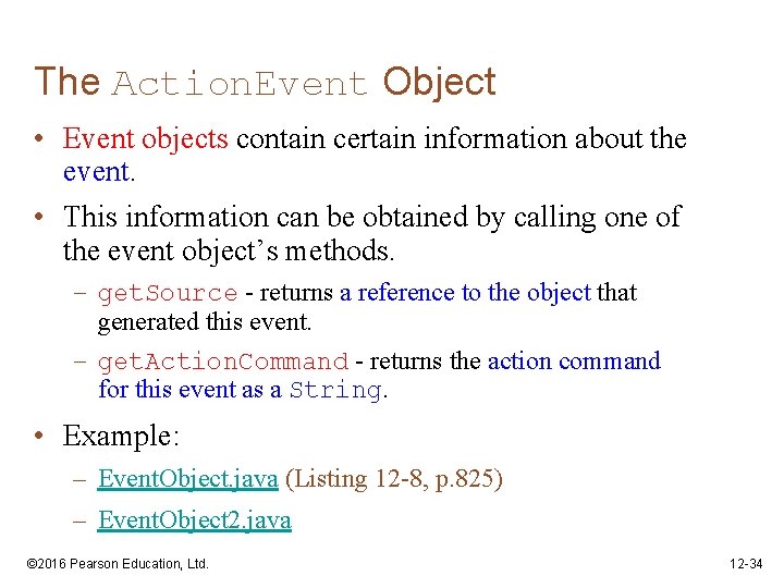 The Action. Event Object • Event objects contain certain information about the event. •